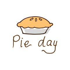 pie day-hand drawn lettering with delicious pie illustration on white background. american dessert. sweet taste. baked dessert. doodle art for greeting card, poster, banner, logo, label, badge. party