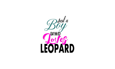 just a boy who loves leopard