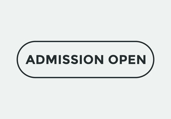 admission open text button. web button. sign icon label