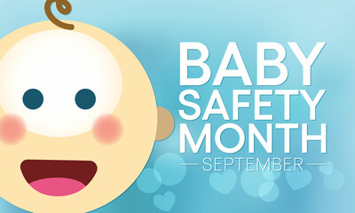 Baby safety month is observed every year in September, to educate parents and caregivers on the safe selection and use of juvenile products. Vector illustration