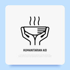 Humanitarian aid thin line icon, hands giving hot soup. Modern vector illustration of charity.