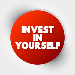 Invest In Yourself text, concept background