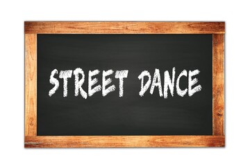 Obraz premium STREET DANCE text written on wooden frame school blackboard.
