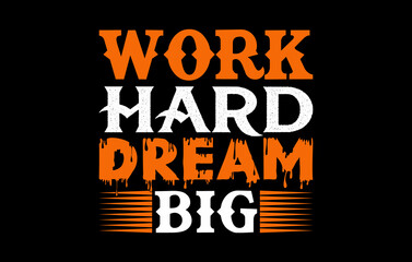 Work hard dream big t-shirt design