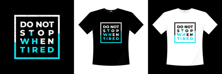 Stop When Tired Inspirational Quotes T Shirt Design Life Quote Lettering Design