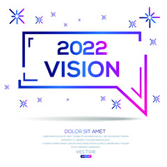 Creative (2022 Vision) text written in speech bubble ,Vector illustration.
