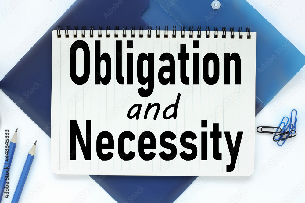 Poster obligation and necessity. text on notepad. the notebook is on the blue folder