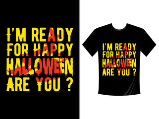 Are You Ready For Happy Halloween Typography T-Shirt Design Template Vector