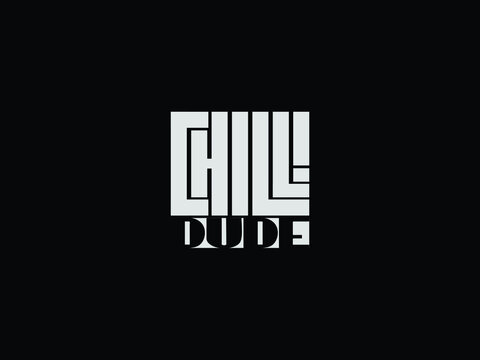 Chill Dude Motivational Quote Typography Text Design For T Shirt Prints