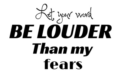 Let your Word louder than my fears, Christian Quote Design, Christian faith, Typography for print or use as poster, card, flyer or T Shirt