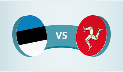 Estonia versus Isle of Man, team sports competition concept.