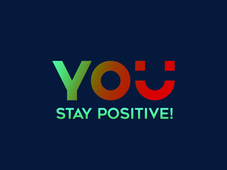 Motivational message.Stay positive vector phrase.Colorful words isolated on dark blue background.Encouragement to smile and be optimistic in hard times.Quarantine advice and precaution.