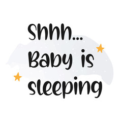 Shhh... Baby is sleeping quote. Vector illustration.