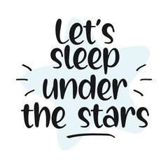 Fototapeta premium Let's sleep under the stars quote. Vector illustration.