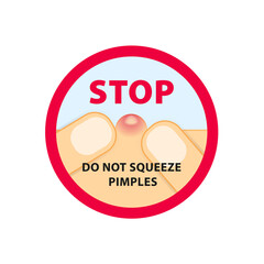 Popping a pimple. Do not squeeze pimples.