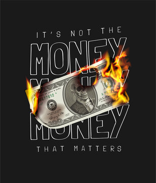 money slogan with burning banknote vector illustration on black background