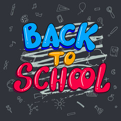 Back to school, digital hand lettering, blue, yellow, and pink letters with white chalk in a black blackboard with school subjects and elements. Vector illustration of a banner.Doodle cartoon