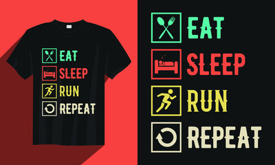 Eat sleep run repeat run t-shirt design, Run t-shirt design, Vintage run t-shirt design vector, Typography run t-shirt design