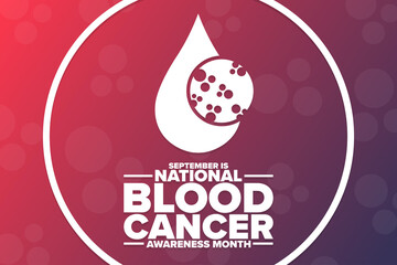 September is National Blood Cancer Awareness Month. Holiday concept. Template for background, banner, card, poster with text inscription. Vector EPS10 illustration.