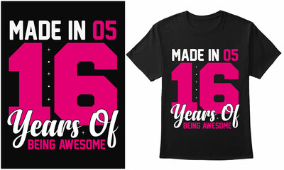 Made In 05- 16 Years Of Being Awesome. Sixteenth girl birthday invitation Design For T-Shirt, Banner, Poster, Mug, Etc