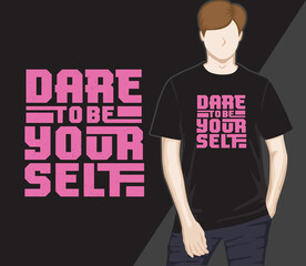Dare to be yourself modern typography t-shirt design
