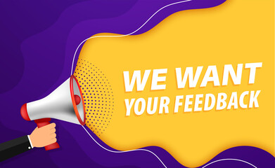 We want your feedback. Customer feedbacks survey opinion service, megaphone in hand promotion banner on modern background vector illustration