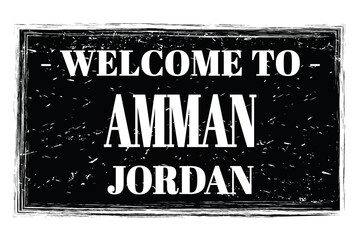WELCOME TO AMMAN - JORDAN, words written on black stamp