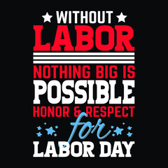 Without Labor nothing big is possible honor and respect for labor day typography design