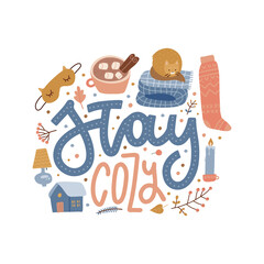 Cute hygge home composition in a cartoon style with lettering text - Stay cozy- isolated on white background. Warm autumn elements - cup of cocoa, blanket, cat. Hand drawn flat vector illustration