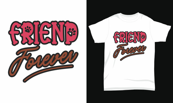 Dog T-shirt Design " Friend Forever "