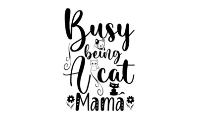 Busy being a cat mama SVG,Cat Svg, Bundle Svg, Cat Bundle Svg, Silhouette Svg, Black Cats Svg, Black Design Svg,Silhouette Bundle Svg