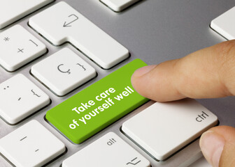 Take care of yourself well - Inscription on Green Keyboard Key.