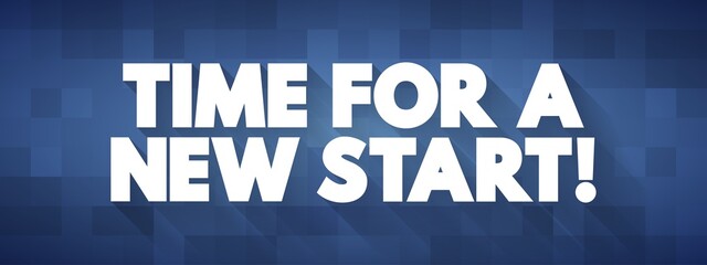 Time For A New Start text quote, concept background