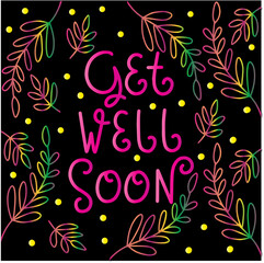 Get Well Soon Hand Lettered Calligraphy On Black Background With Doodle Flower.  Lettering For Invitation, greeting Card, Prints and Posters. Hand Drawn Inscription, Calligraphic Design.