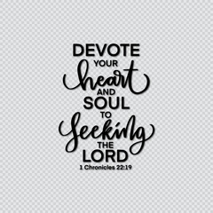 Devote Your Heart And Soul To Seeking The Lord.  Scripture Bible Lettering. Handwritten Inspirational Motivational Quote. Modern Calligraphy