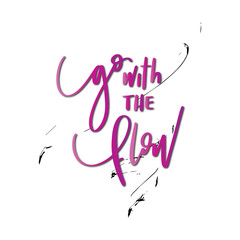 Go With The Flow Text. Modern calligraphy. Handwritten inspirational motivational quote. Hand Lettering Quote. Lettering For Invitation, greeting Card, Prints and Posters. 