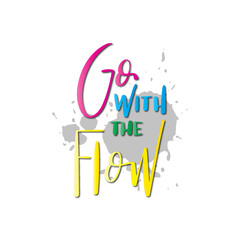 Go With The Flow Text. Modern calligraphy. Handwritten inspirational motivational quote. Hand Lettering Quote. Lettering For Invitation, greeting Card, Prints and Posters. 