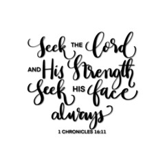 Bible hand lettering. Seek The Lord and His strength, seek His Face Always On White Background. Handwritten Inspirational Motivational Quote. Christian Modern Calligraphy.