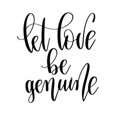 let love be genuine - hand lettering inscription calligraphy vector illustration
