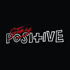 stay positive. a motivational phrase in vector graphics. simple quotes design for social media posts, element design, print, etc.