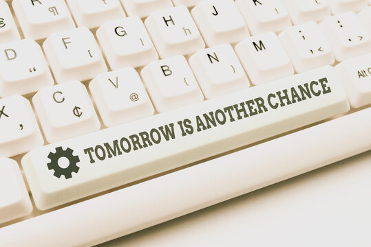 Conceptual Display Tomorrow Is Another Chance. Conceptual Photo More Opportunities Better Result Despite Failure Creating Online Chat Platform Program, Typing Science Fiction Novel