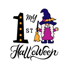 My 1st Halloween and girl gnome with witch hat and broom is on white background. Handwritten lettering Halloween. Vector illustration