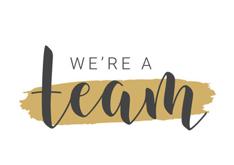 Vector Stock Illustration. Handwritten Lettering of We're A Team. Template for Banner, Postcard, Poster, Print, Sticker or Web Product. Objects Isolated on White Background.