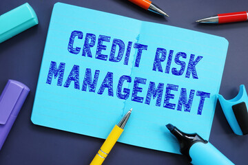 Financial concept meaning Credit Risk Management with sign on the page.