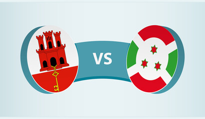 Gibraltar versus Burundi, team sports competition concept.