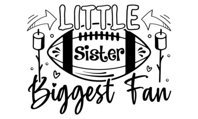 Little sister biggest fan- Football t shirts design, Hand drawn lettering phrase, Calligraphy t shirt design, Isolated on white background, svg Files for Cutting Cricut and Silhouette, EPS 10