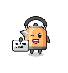 the mascot of the kettle holding a banner that says thank you