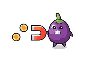 the character of eggplant hold a magnet to catch the gold coins