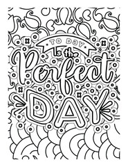 Today is the perfect day coloring page design. Motivational quotes coloring page.