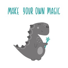 Cute grey dinosaur with magic wand and lettering 'Make your own magic'.Vector illustration in trendy childish style. Perfect for for t-shirt design, prints, apparel, cards, poster, nursery decoration.